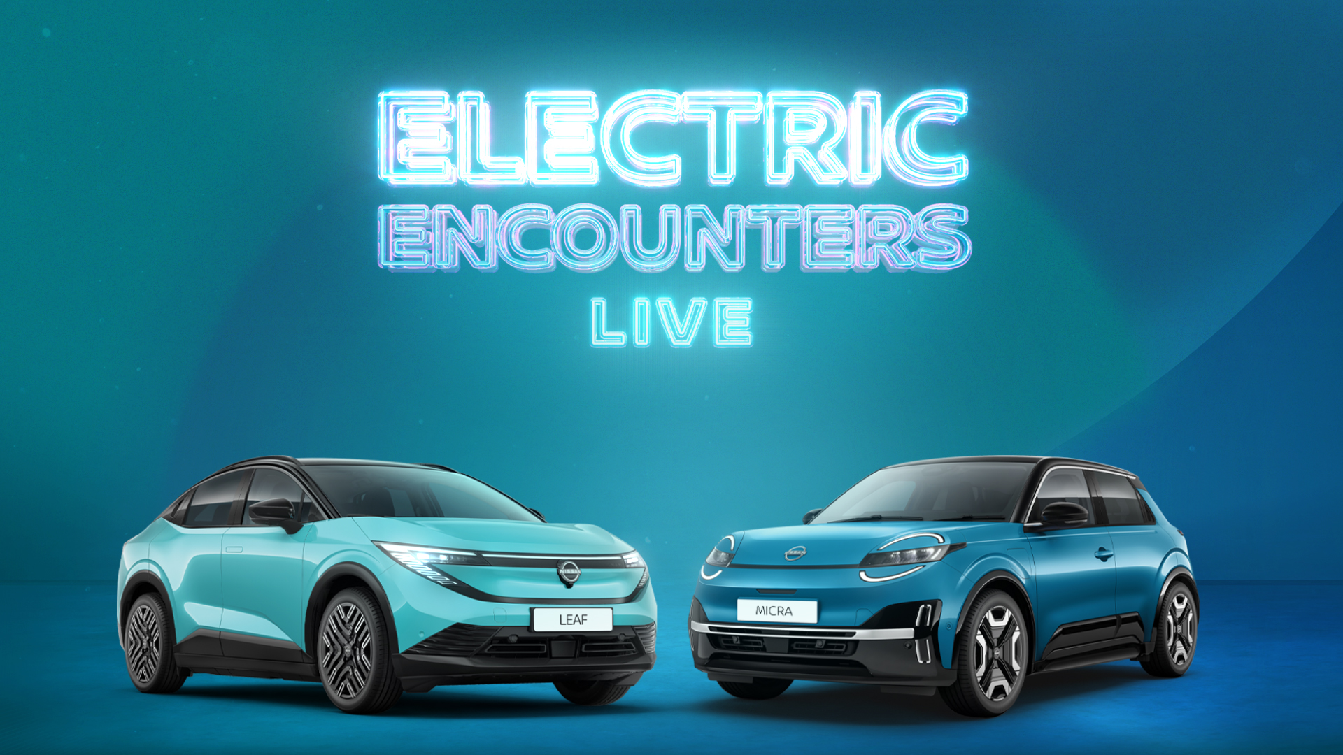 Electric Encounter Live - Live at your local nissan dealership featuring the all new nissan MICRA and LEAF - Coming 06.10.25